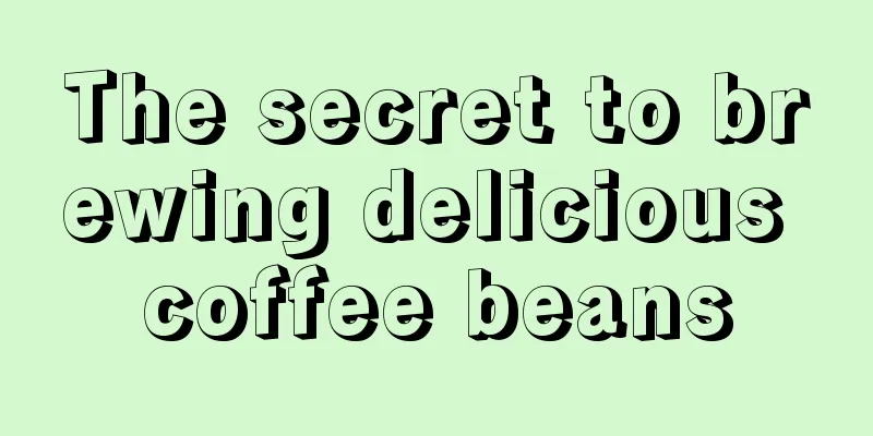 The secret to brewing delicious coffee beans