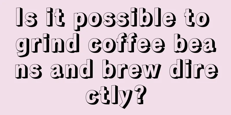 Is it possible to grind coffee beans and brew directly?