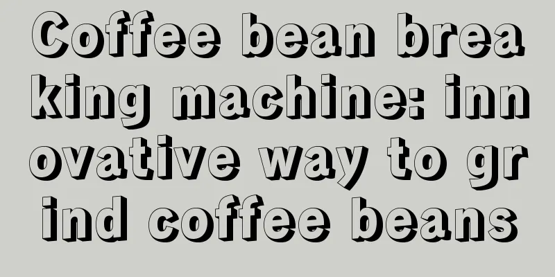 Coffee bean breaking machine: innovative way to grind coffee beans