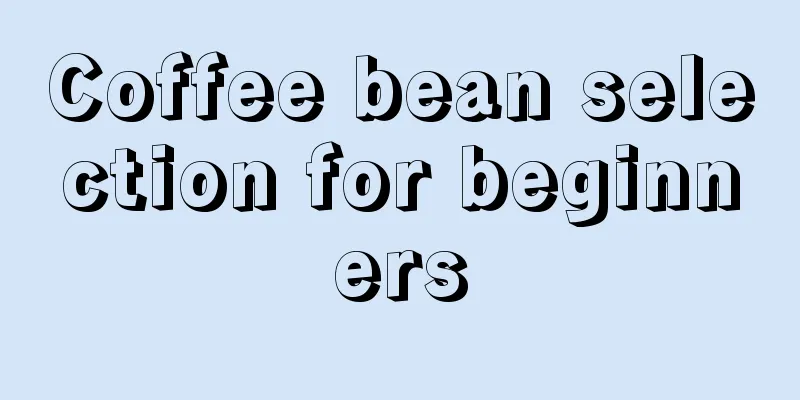 Coffee bean selection for beginners