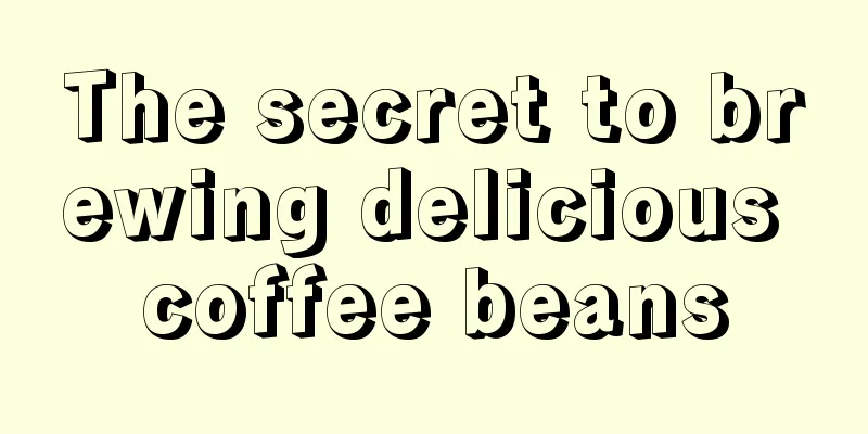 The secret to brewing delicious coffee beans