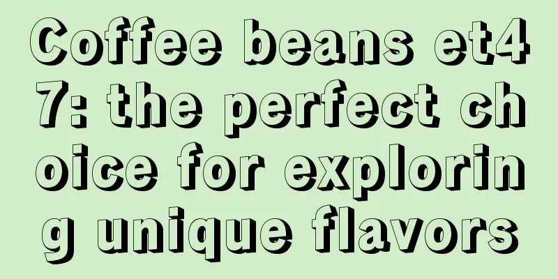 Coffee beans et47: the perfect choice for exploring unique flavors