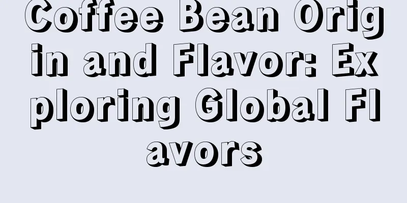 Coffee Bean Origin and Flavor: Exploring Global Flavors