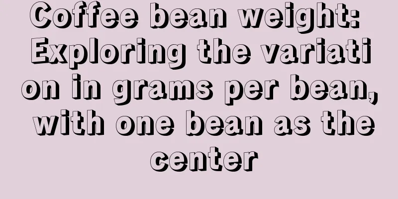 Coffee bean weight: Exploring the variation in grams per bean, with one bean as the center
