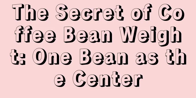 The Secret of Coffee Bean Weight: One Bean as the Center