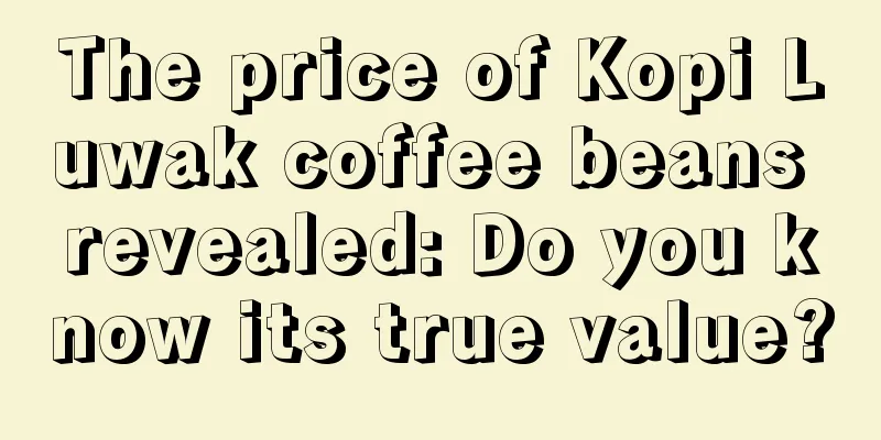 The price of Kopi Luwak coffee beans revealed: Do you know its true value?