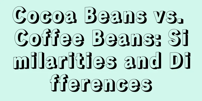 Cocoa Beans vs. Coffee Beans: Similarities and Differences