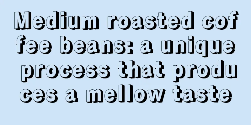 Medium roasted coffee beans: a unique process that produces a mellow taste