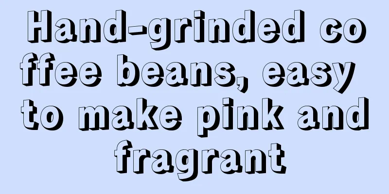 Hand-grinded coffee beans, easy to make pink and fragrant