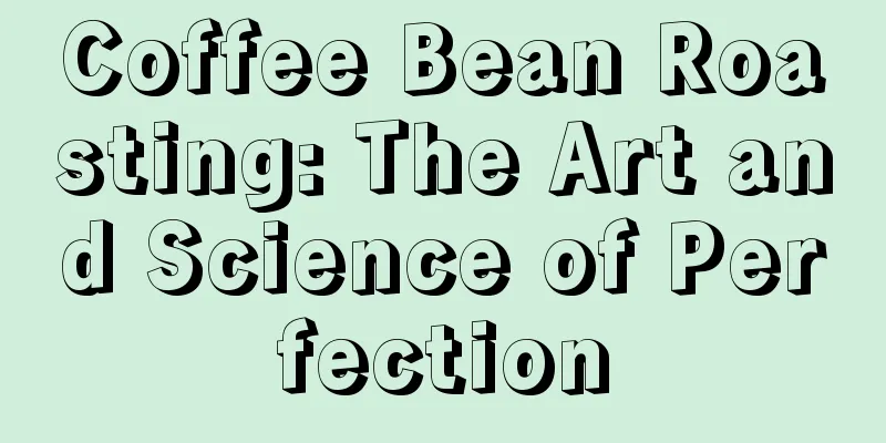 Coffee Bean Roasting: The Art and Science of Perfection