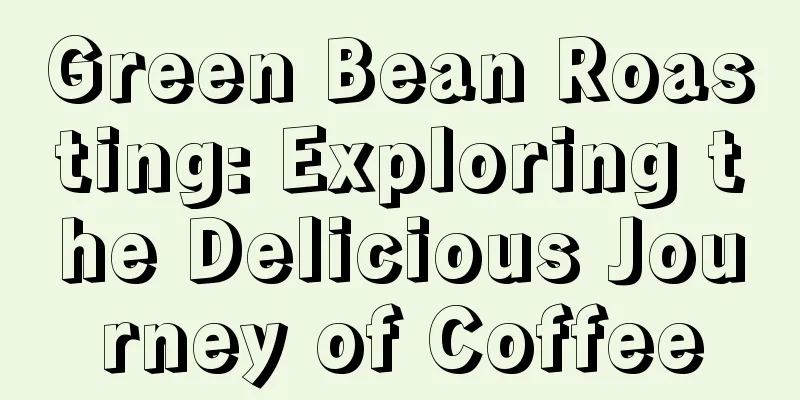 Green Bean Roasting: Exploring the Delicious Journey of Coffee