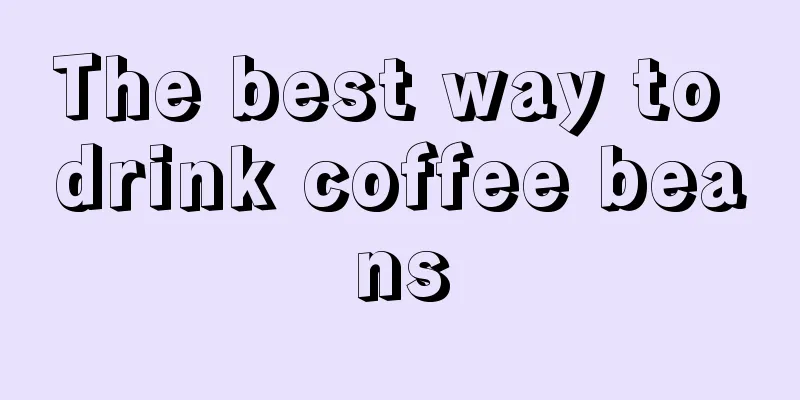 The best way to drink coffee beans