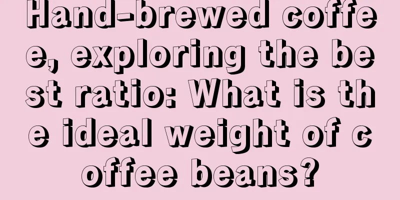 Hand-brewed coffee, exploring the best ratio: What is the ideal weight of coffee beans?