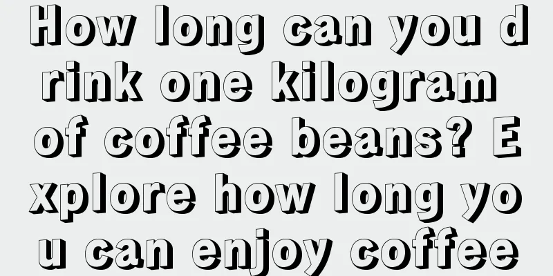 How long can you drink one kilogram of coffee beans? Explore how long you can enjoy coffee