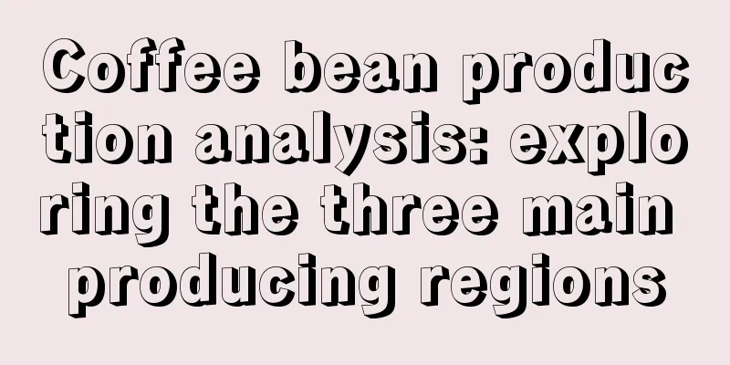 Coffee bean production analysis: exploring the three main producing regions