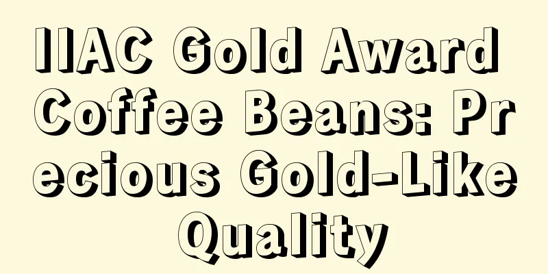 IIAC Gold Award Coffee Beans: Precious Gold-Like Quality