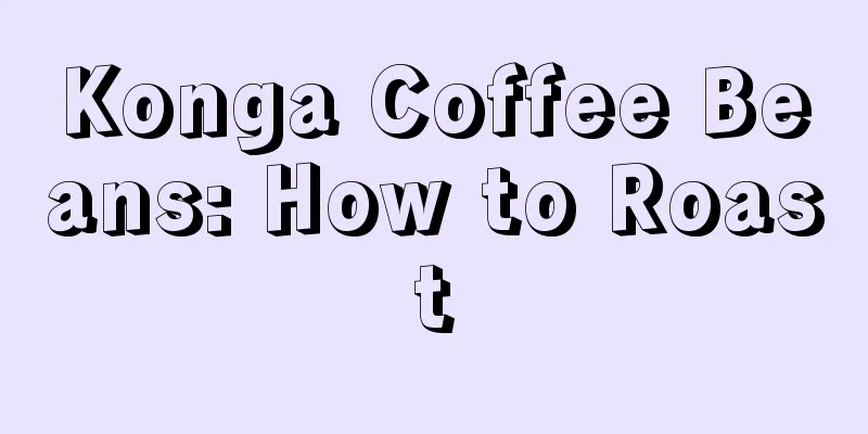Konga Coffee Beans: How to Roast