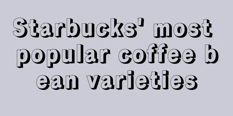 Starbucks' most popular coffee bean varieties