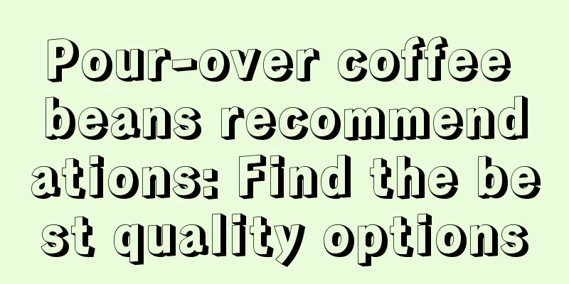 Pour-over coffee beans recommendations: Find the best quality options