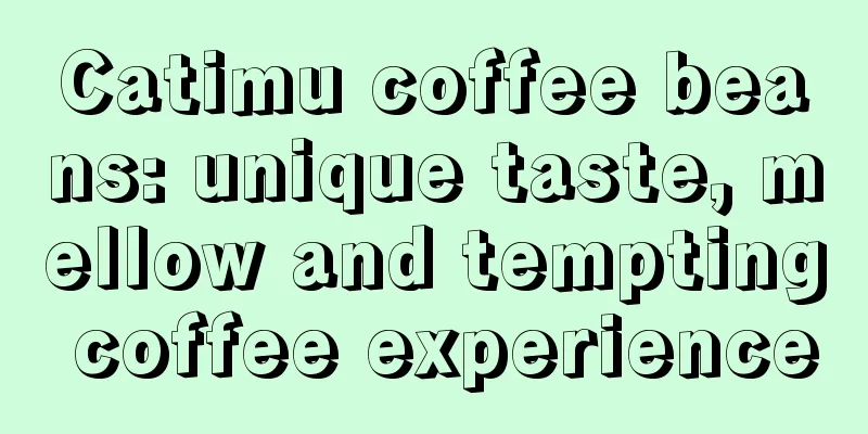 Catimu coffee beans: unique taste, mellow and tempting coffee experience