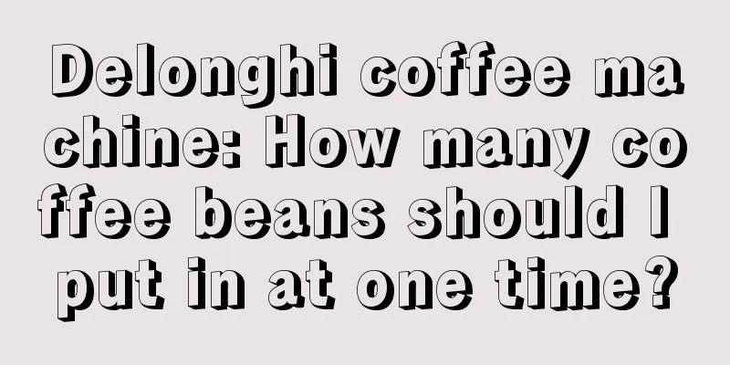 Delonghi coffee machine: How many coffee beans should I put in at one time?