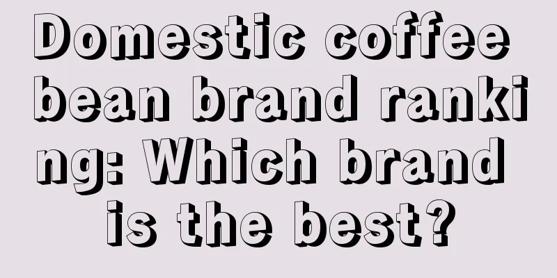 Domestic coffee bean brand ranking: Which brand is the best?