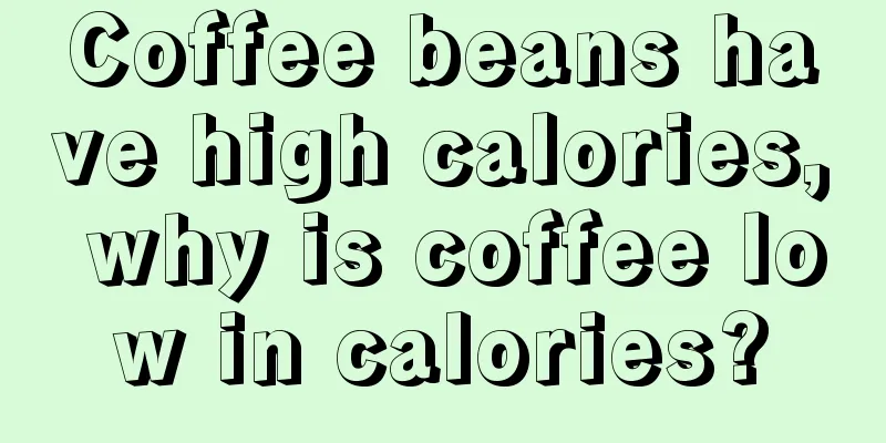 Coffee beans have high calories, why is coffee low in calories?