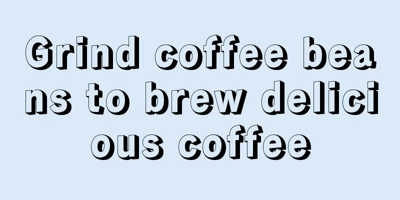 Grind coffee beans to brew delicious coffee