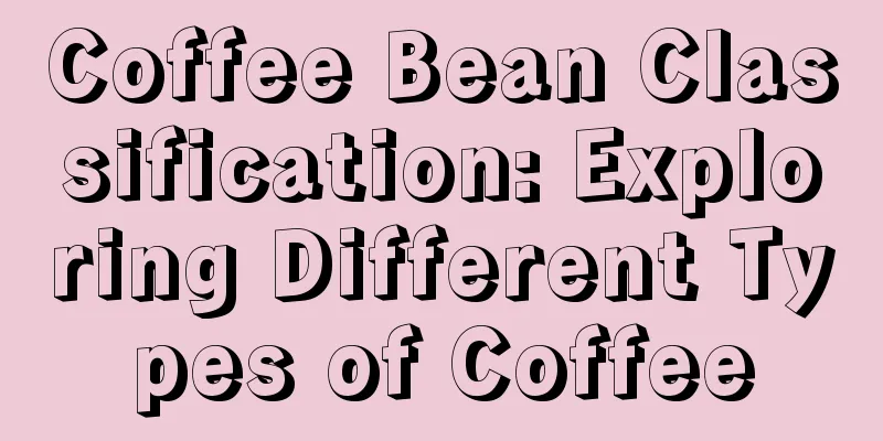Coffee Bean Classification: Exploring Different Types of Coffee
