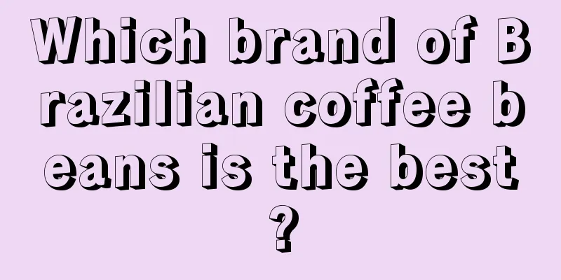 Which brand of Brazilian coffee beans is the best?