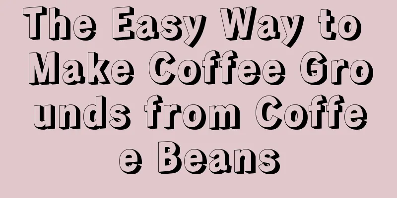 The Easy Way to Make Coffee Grounds from Coffee Beans