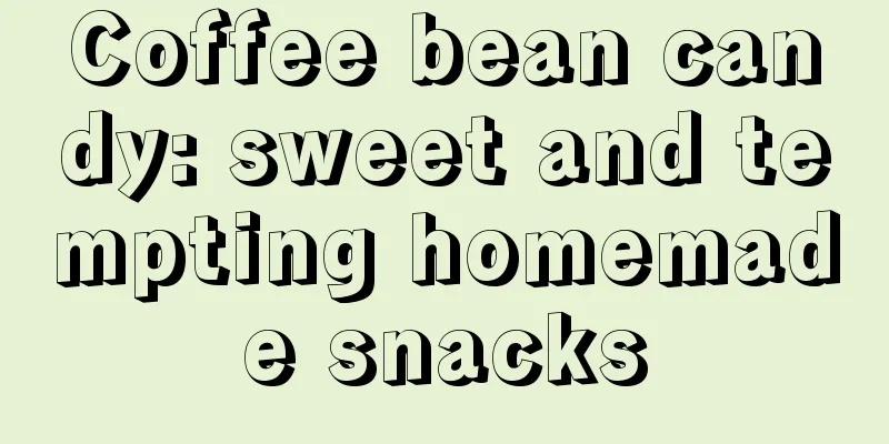 Coffee bean candy: sweet and tempting homemade snacks