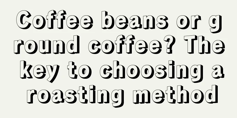 Coffee beans or ground coffee? The key to choosing a roasting method