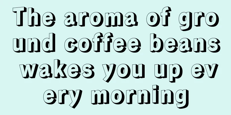 The aroma of ground coffee beans wakes you up every morning