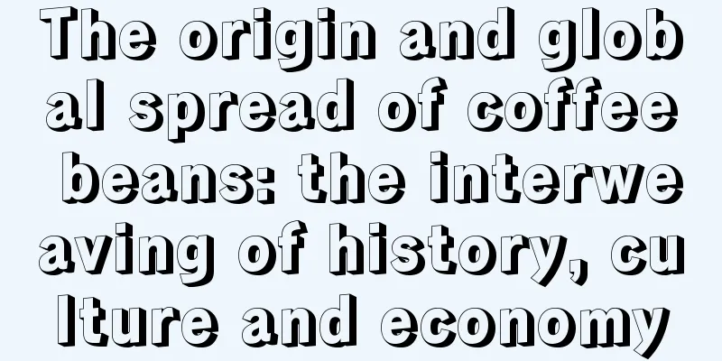 The origin and global spread of coffee beans: the interweaving of history, culture and economy