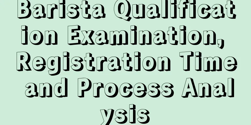 Barista Qualification Examination, Registration Time and Process Analysis