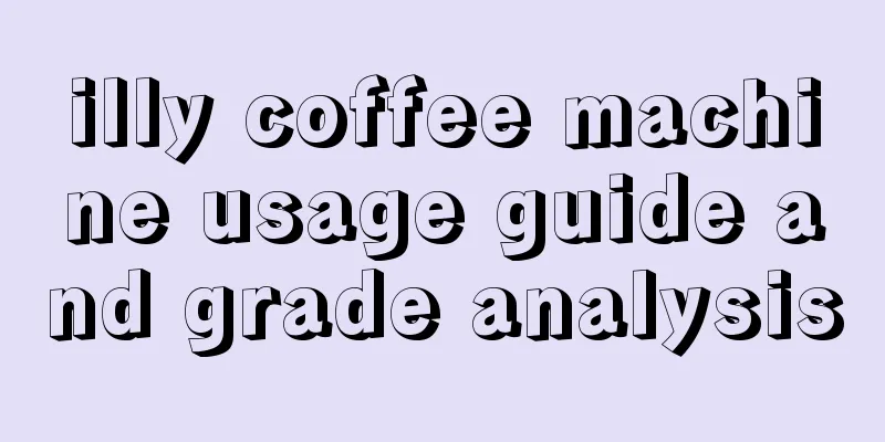 illy coffee machine usage guide and grade analysis
