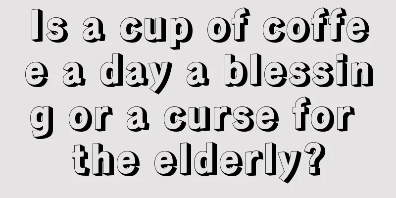 Is a cup of coffee a day a blessing or a curse for the elderly?