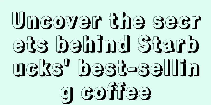 Uncover the secrets behind Starbucks' best-selling coffee