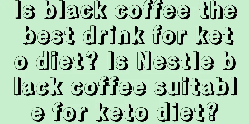 Is black coffee the best drink for keto diet? Is Nestle black coffee suitable for keto diet?