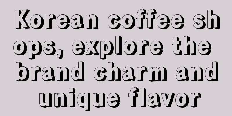 Korean coffee shops, explore the brand charm and unique flavor