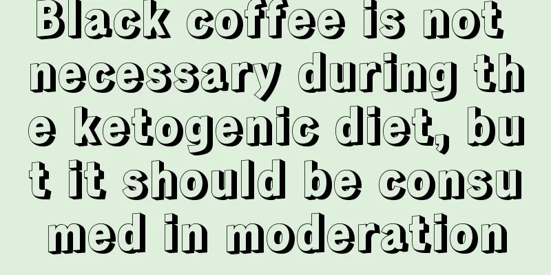 Black coffee is not necessary during the ketogenic diet, but it should be consumed in moderation