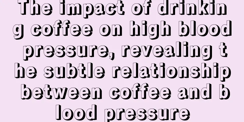 The impact of drinking coffee on high blood pressure, revealing the subtle relationship between coffee and blood pressure