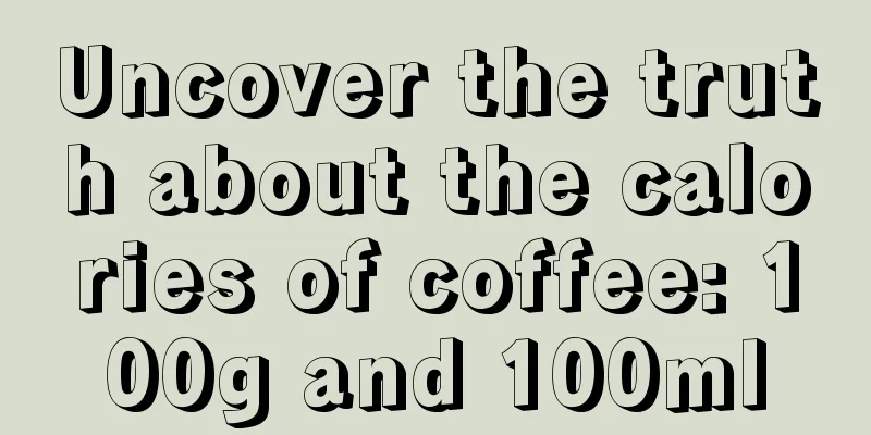 Uncover the truth about the calories of coffee: 100g and 100ml