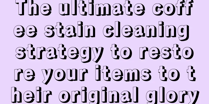 The ultimate coffee stain cleaning strategy to restore your items to their original glory