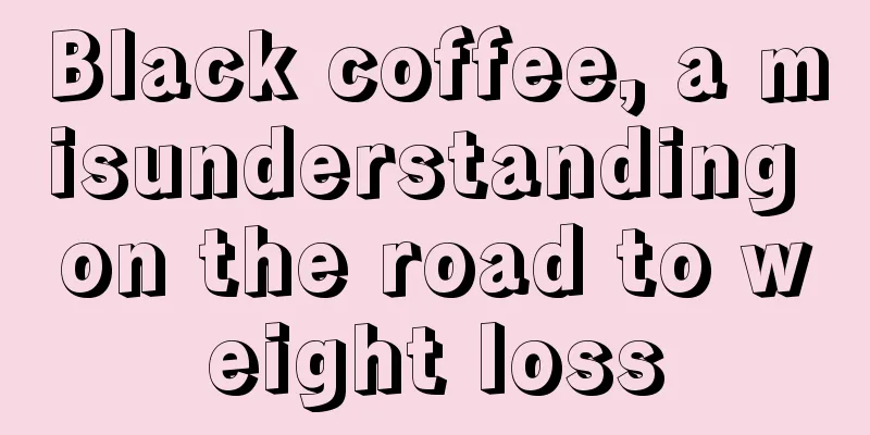 Black coffee, a misunderstanding on the road to weight loss