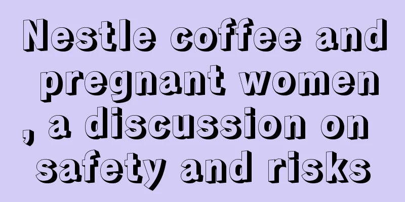 Nestle coffee and pregnant women, a discussion on safety and risks
