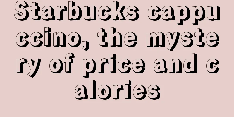 Starbucks cappuccino, the mystery of price and calories