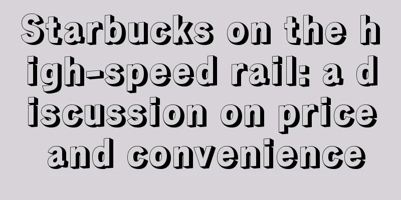 Starbucks on the high-speed rail: a discussion on price and convenience