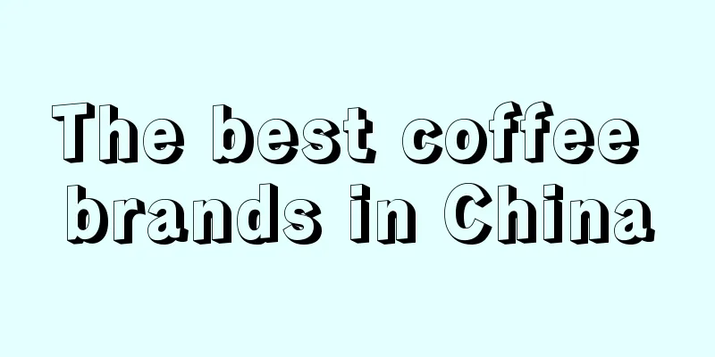 The best coffee brands in China